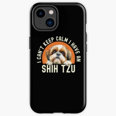 I Cant Keep Calm I Have A Shih Tzu Iphone Case